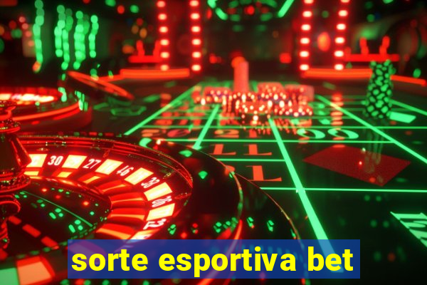 sorte esportiva bet